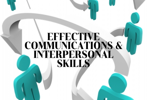 Effective Communications and Interpersonal Skills